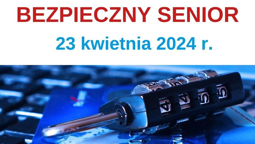 Powiększ: Fragment plakatu z grafiką z kluczem na szyfr i napisem Bezpieczny senior 23 kwietnia 2024 r. 